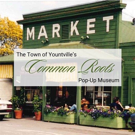 The Town of Yountville's Common Roots Pop-Up Museum